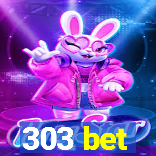 303 bet